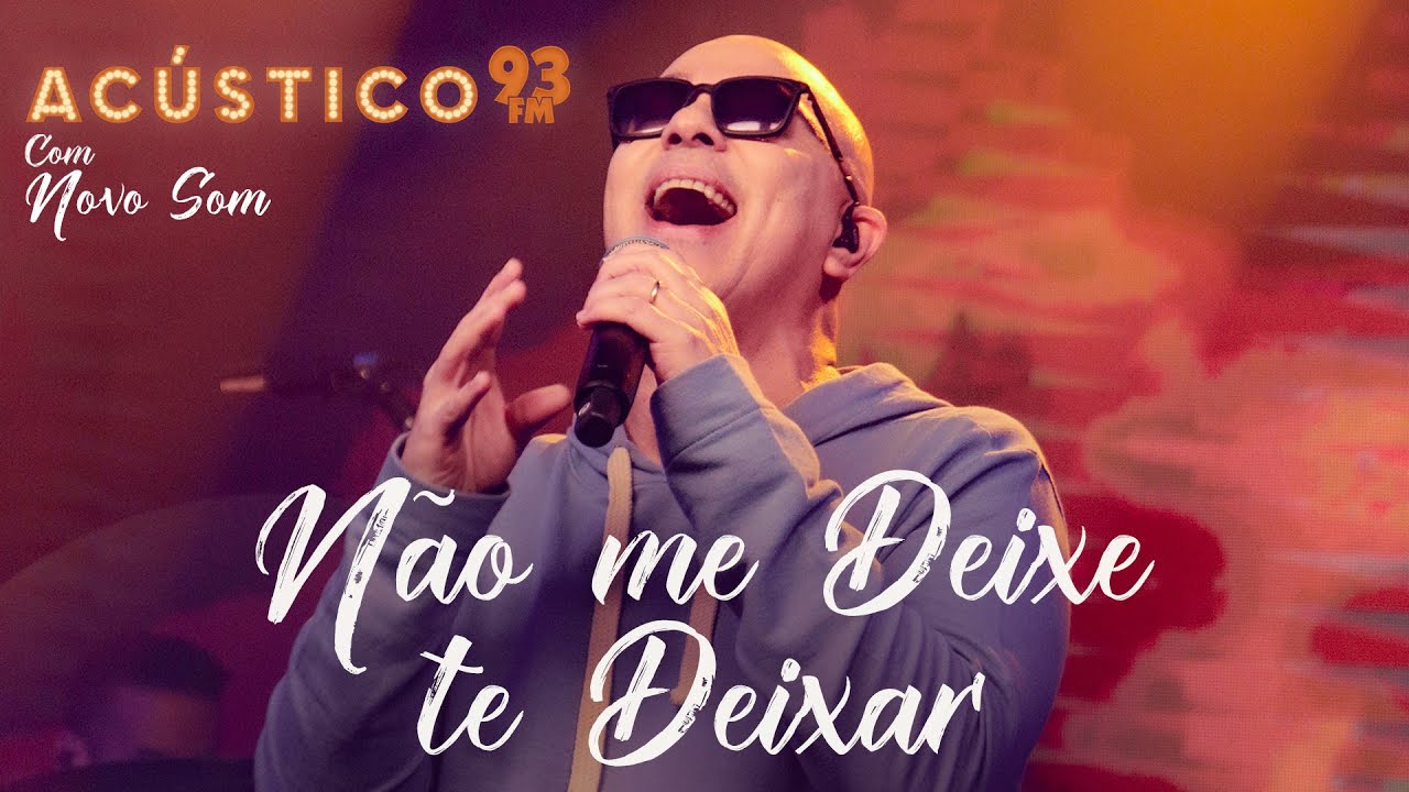 Novo Som - Não Me Deixe Te Deixar  - Acústico 93 - 2022