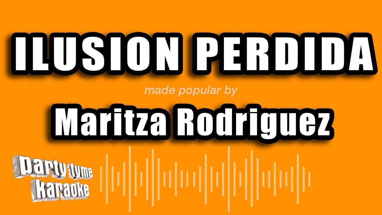 Maritza Rodriguez - Ilusion Perdida (Versi&oacute;n Karaoke)