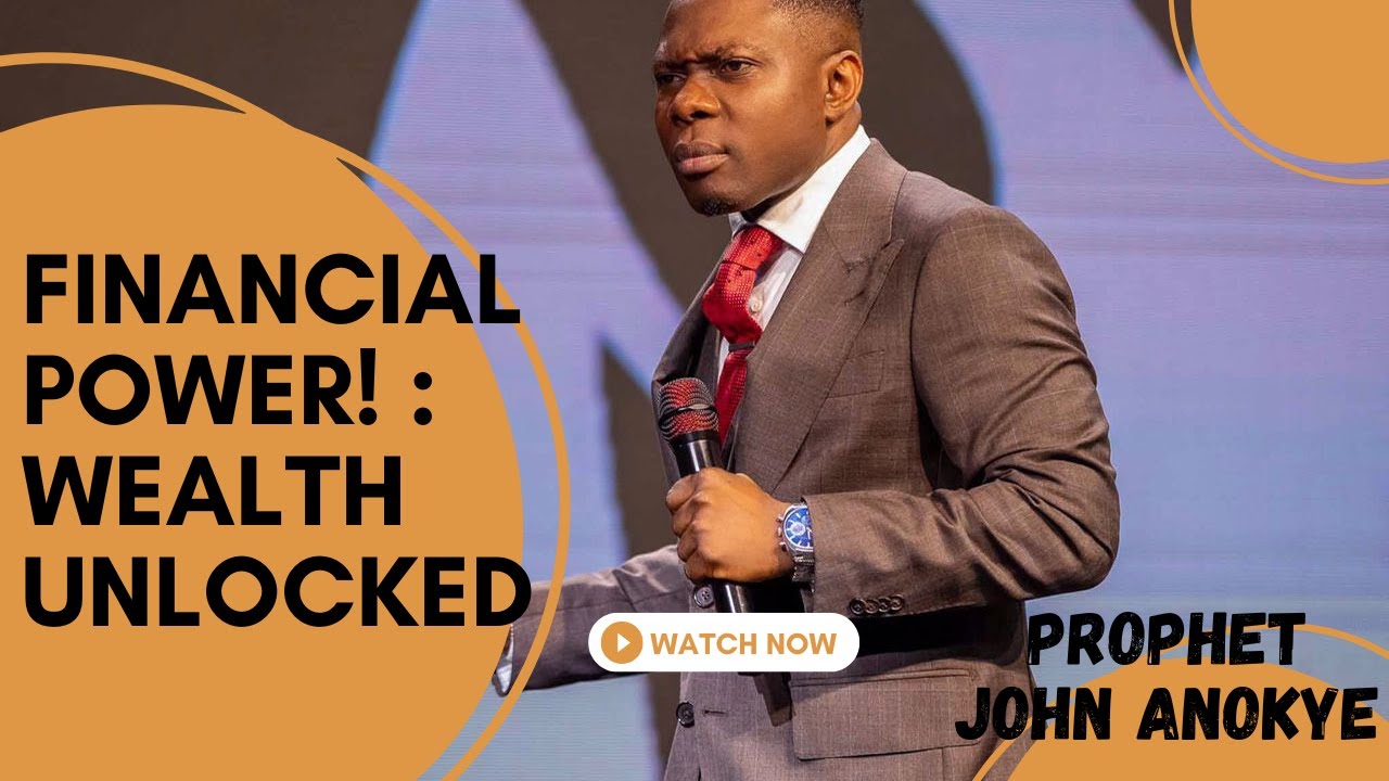 Unlock Financial Power Now! The Hidden Secret Behind Business Success | Prophet John Anokye