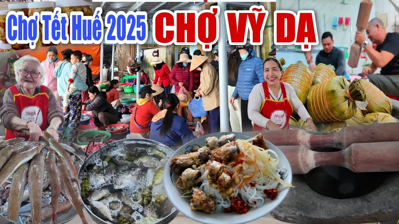 Chợ Tết Huế 2025: Hương Vị Tết Ngập Tràn CHỢ VỸ DẠ Toàn Món Ngon Rẻ Ngày Cận Tết Ất Tỵ