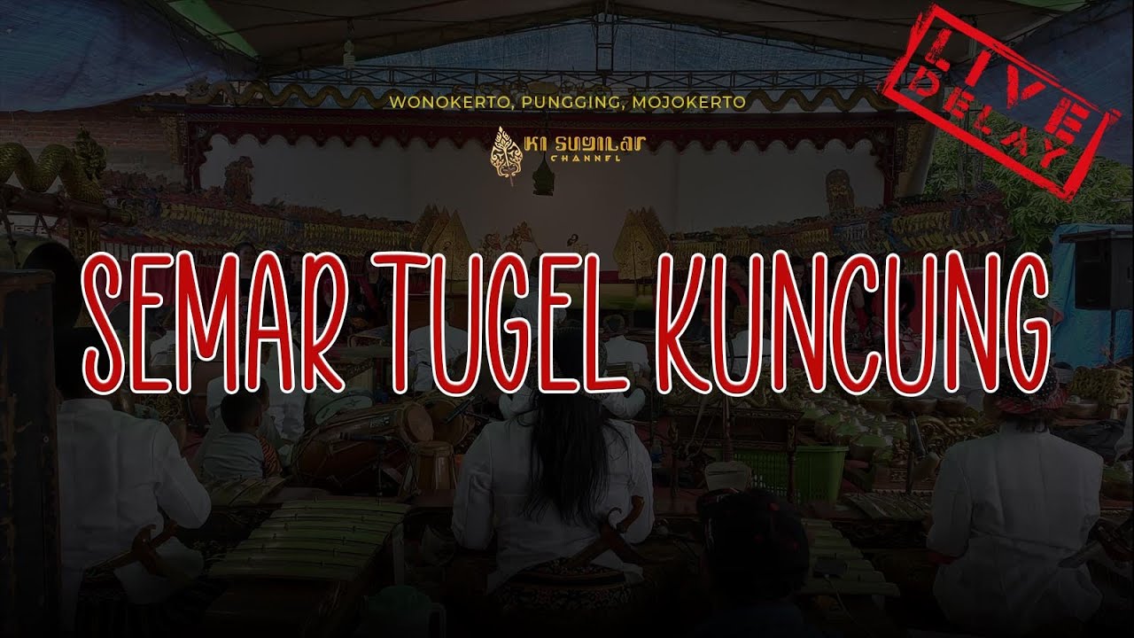 SEMAR TUGEL KUNCUNG - KI H. SUGILAR KONDHO BAWONO - WONOKERTO, PUNGGING