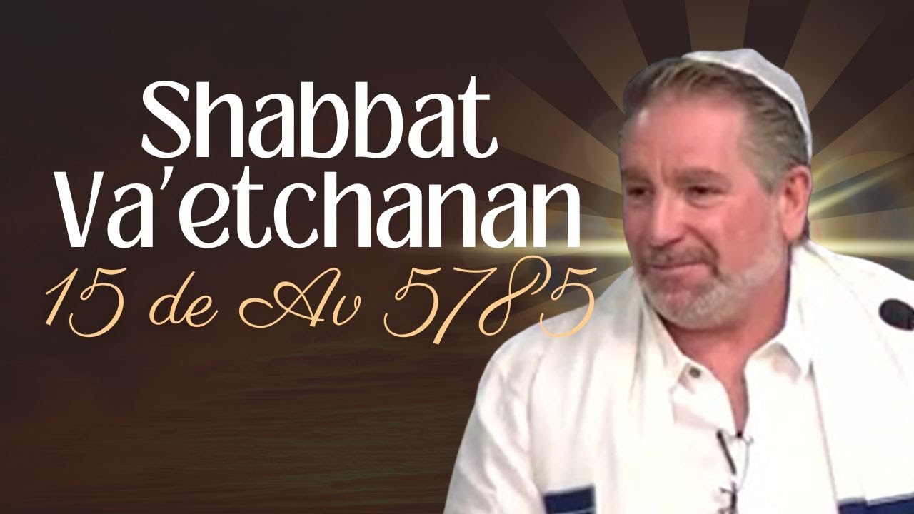 Shabbat Va’etchanan | 15 de Av 5785 | Moisés Reznick