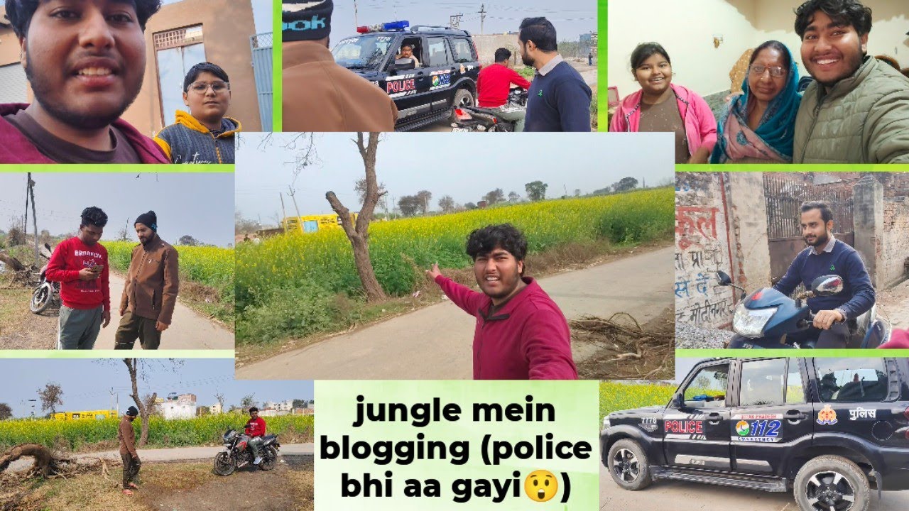  Jungle mein blogging (police bhi aa gayi😲)