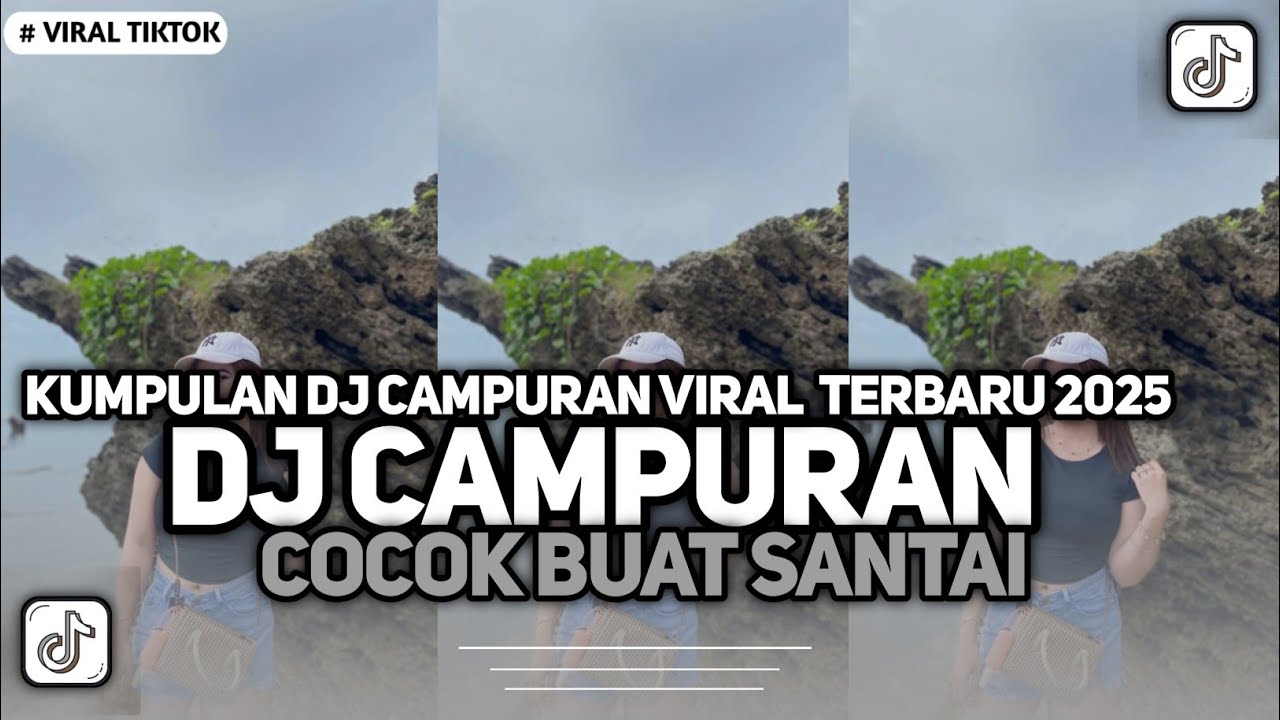 KUMPULAN DJ CAMPURAN FYP TIKTOK TERBARU || DJ CAMPURAN VIRAL TIKTOK 2025