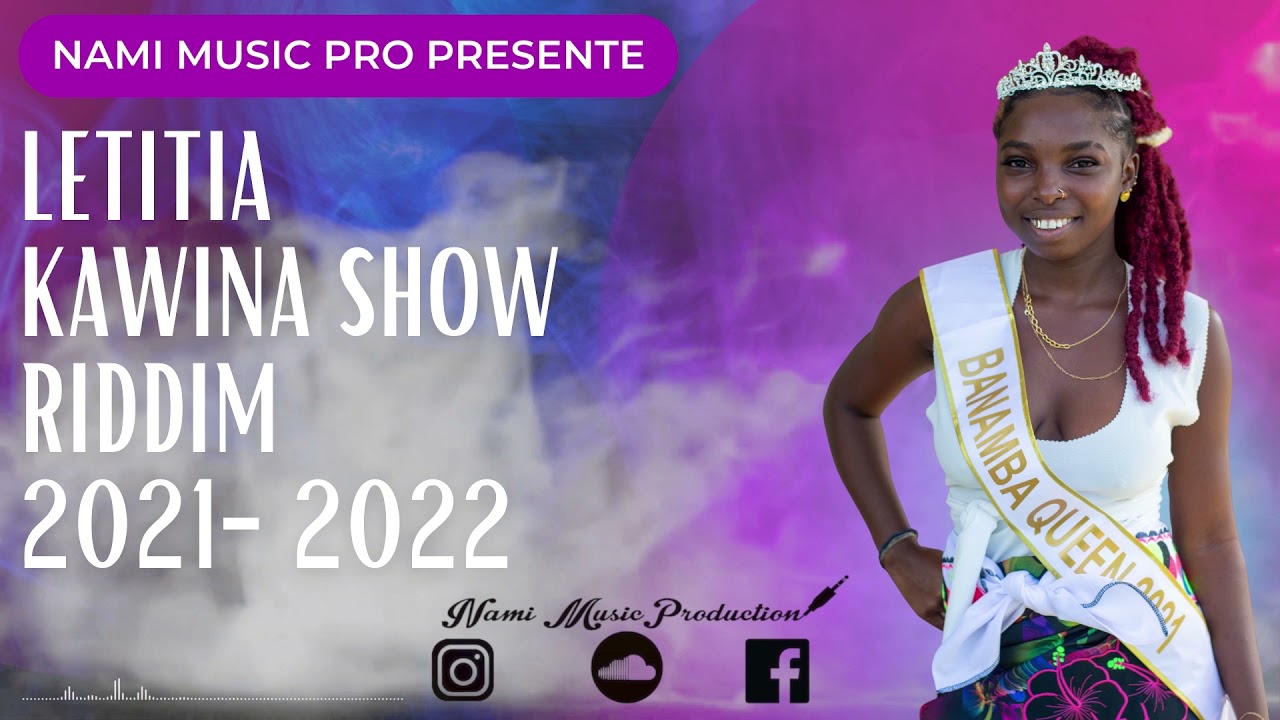 KAWINA SHOW RIDDIM 2021-2022 (LETITIA KAWINA SHOW)