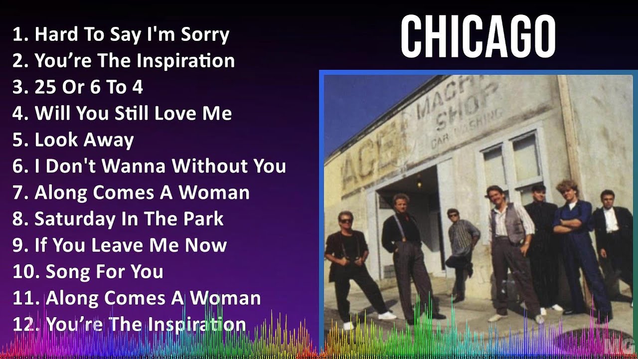 Chicago 2024 MIX Playlist - Hard To Say I'm Sorry, You’re The Inspiration, 25 Or 6 To 4, Will Yo...
