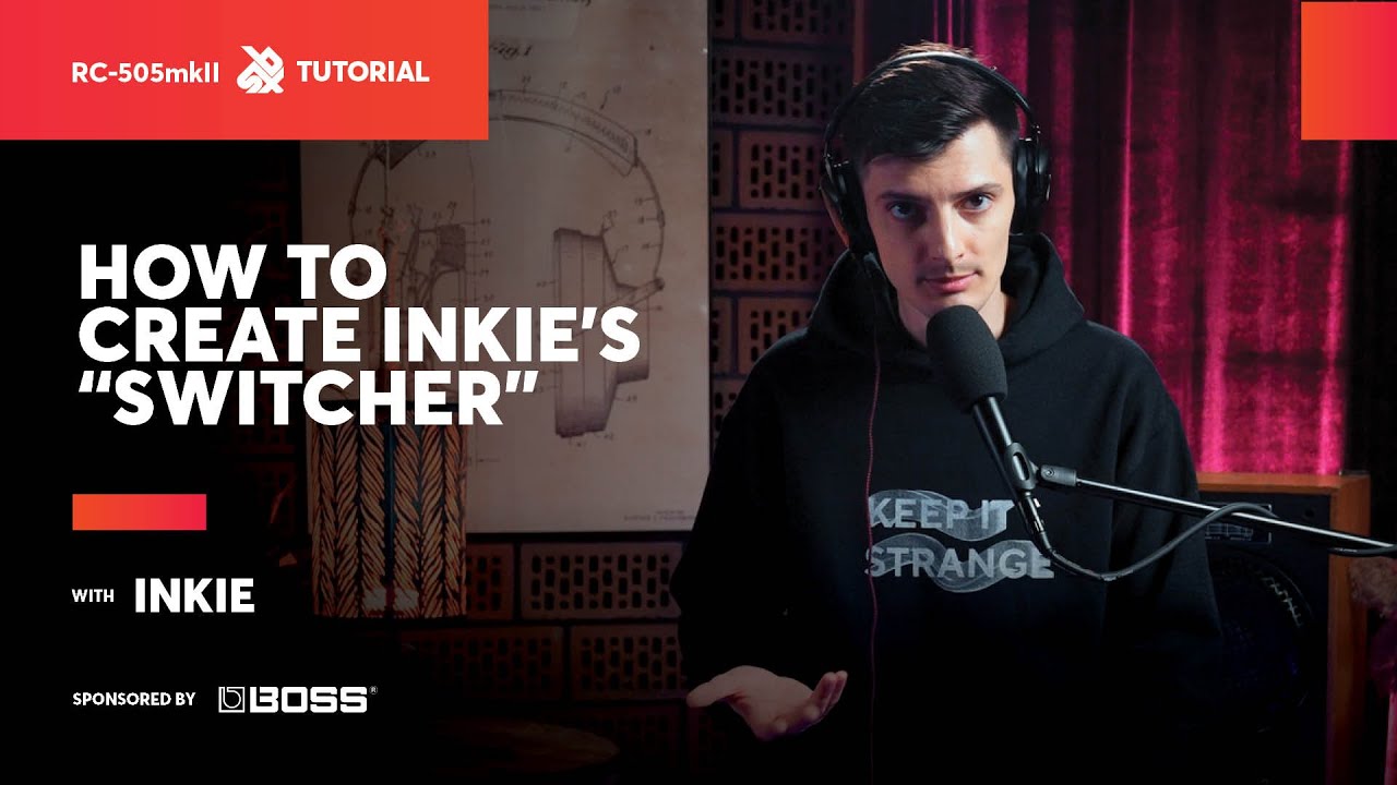 How to create Inkie’s “SWITCHER” | BOSS RC-505MKII | SBX Tutorials