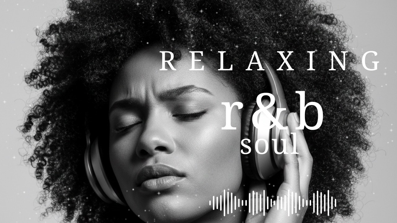 [R&B Soul] Gentle R&B Melodies - Soulful Music For Calm And Restful Nights | Love Songs, Healing..