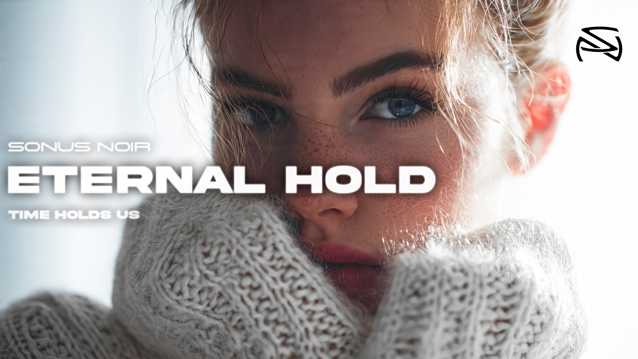 Sonus Noir - Eternal Hold | Emotional Atmospheric House