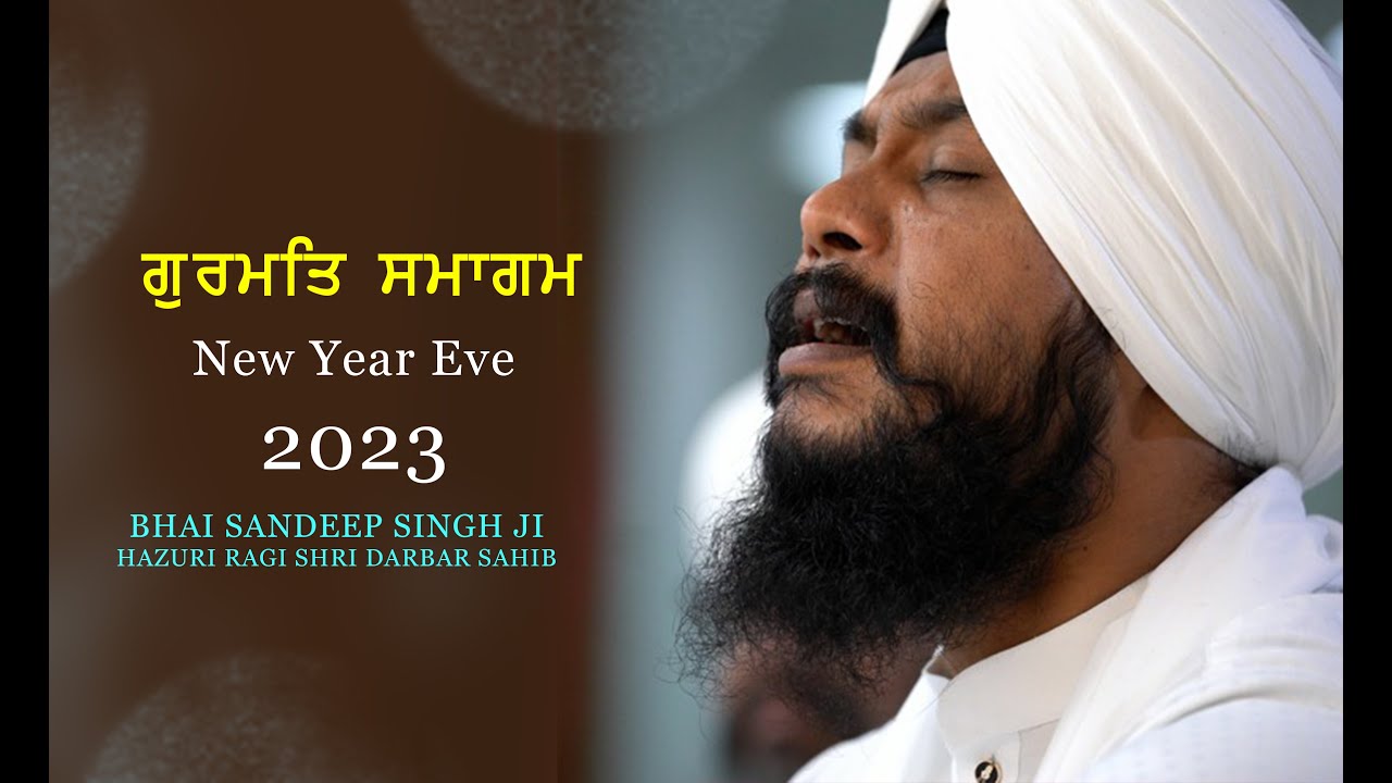 New Year Eve 2023 - Bhai Sandeep Singh Ji Hazoori Ragi Sri Darbar Sahib