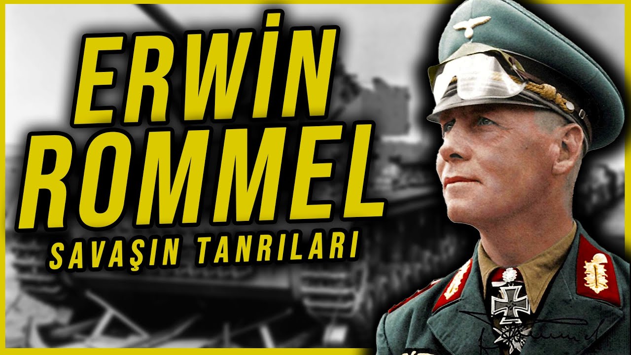 ERWİN ROMMEL: Tankların Efendisi