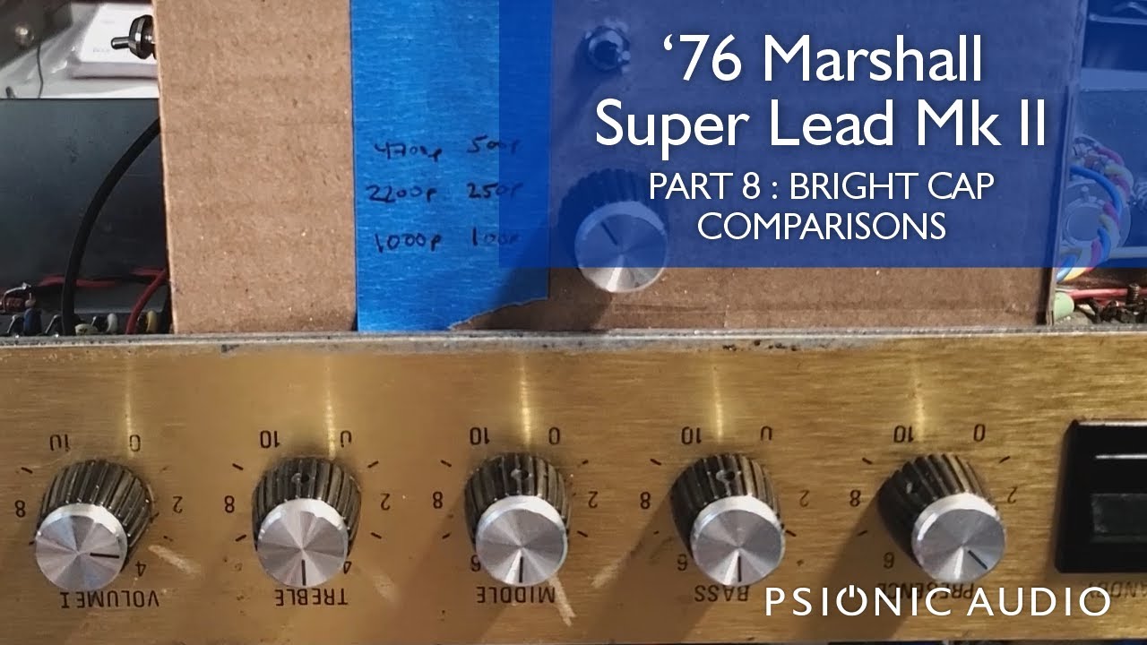 '76 Marshall Super Lead Mk II | Part 8 : Bright Cap Comparisons
