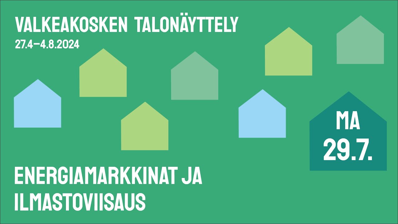 Energiamarkkinat ja ilmastoviisaus - 29.7.2024 - Valkeakosken talonäyttely