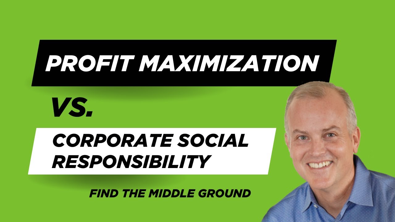 Profit Maximization vs. Corporate Social Responsibility Debate