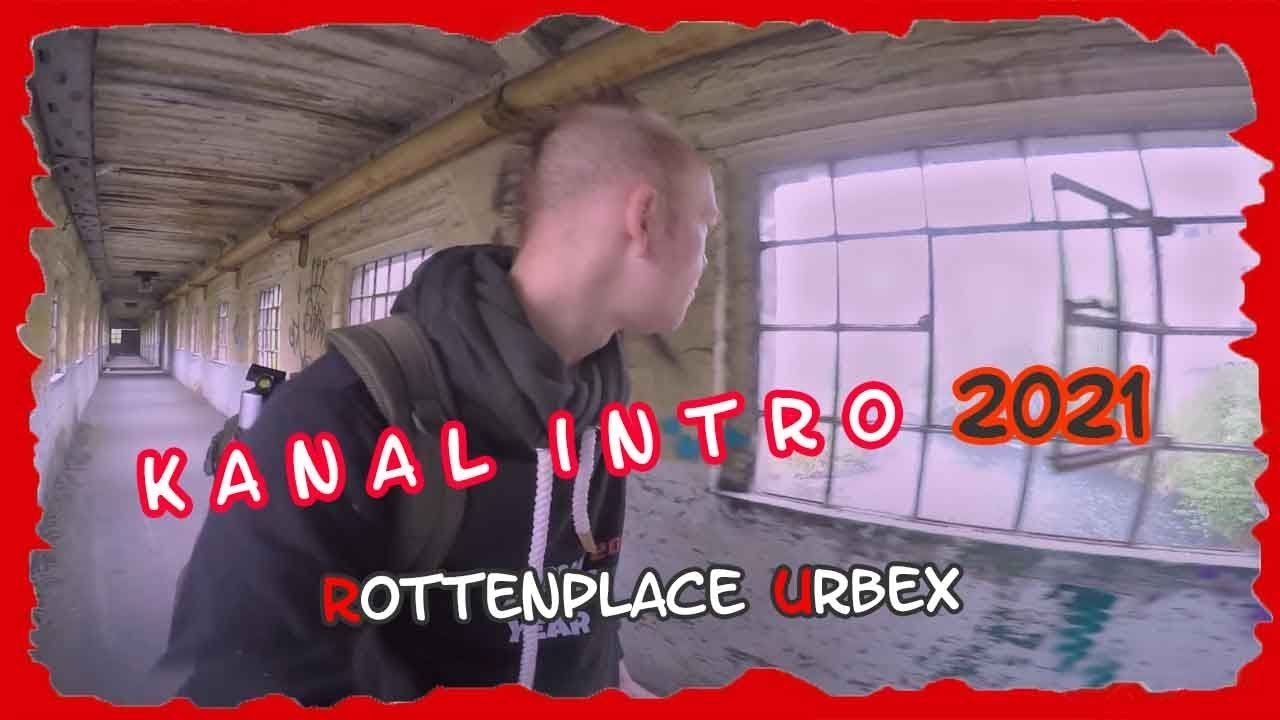 Rottenplace urbex KANAL INTRO 2021