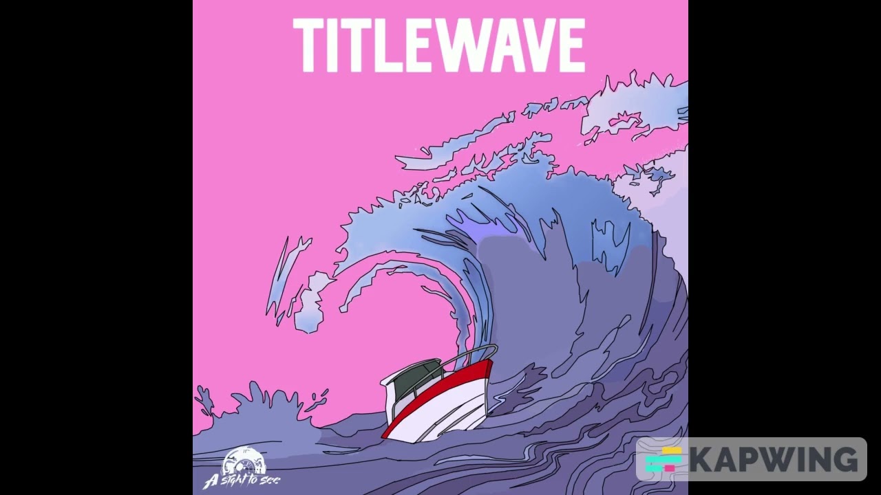 Titlewave - A Sight To See