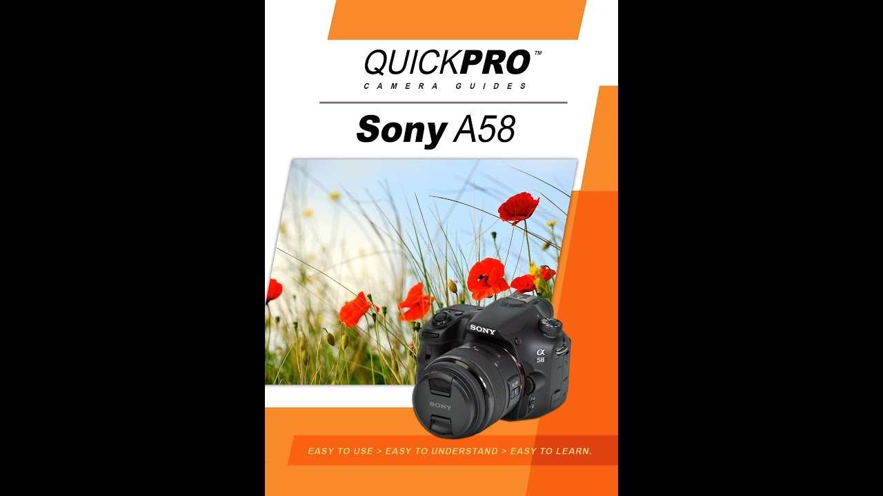 Sony A58 Instructional Guide by QuickPro Camera Guides