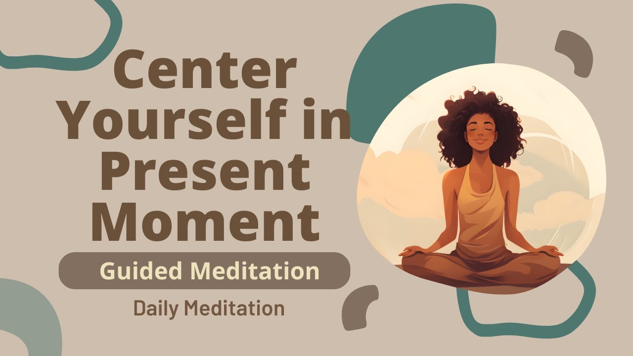 Center Yourself in the Present Moment Guided Meditation | Daily Meditation
