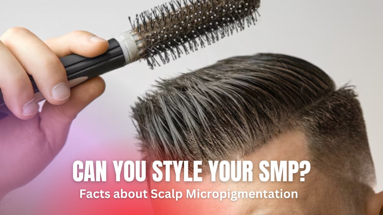 “Can You Brush and Style Your SMP? Understanding the Truth About Scalp Micropigmentation”