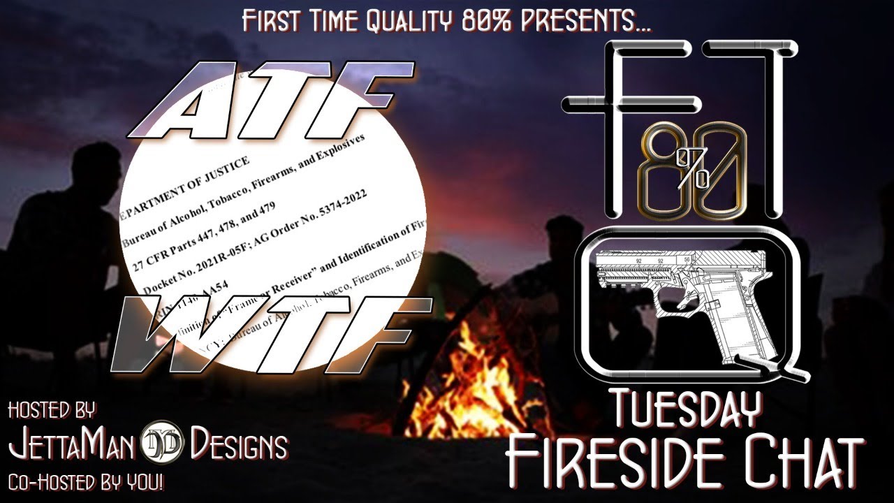 Definition of &ldquo;Frame or Receiver&rdquo; and Identification of Firearms on tonight's FTQ Fireside Chat