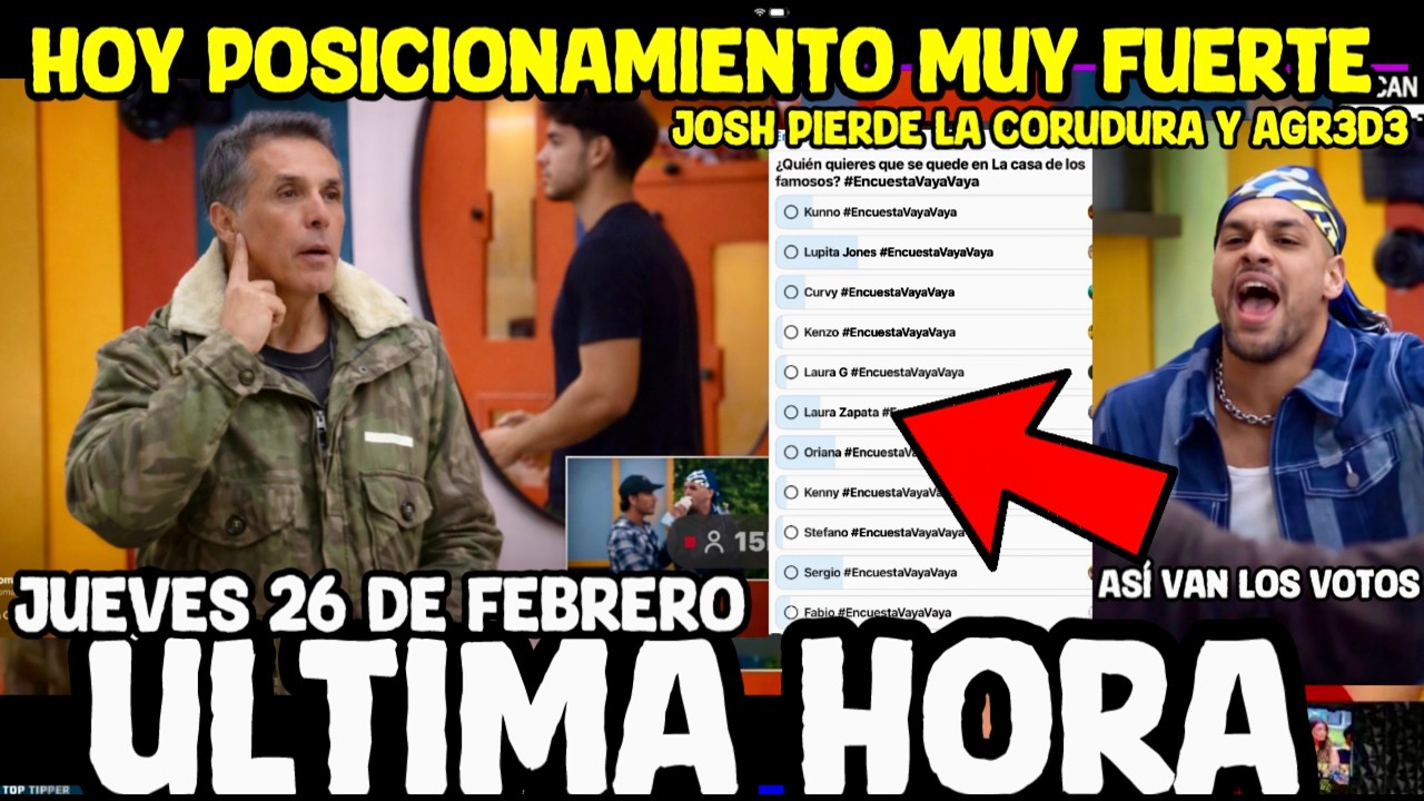 HOY POSICIONAMIENTO JOSH loco MAYER ARREPENTIDO JUEVES 26 DE FEBRERO LA CASA DE LOS FAMOSOS 2026