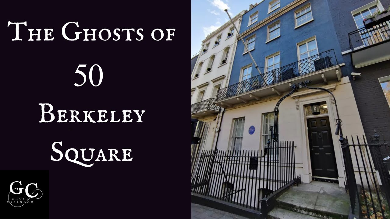 The Ghosts of 50 Berkeley Square, Mayfair,  London & a ghost story from Los Angeles