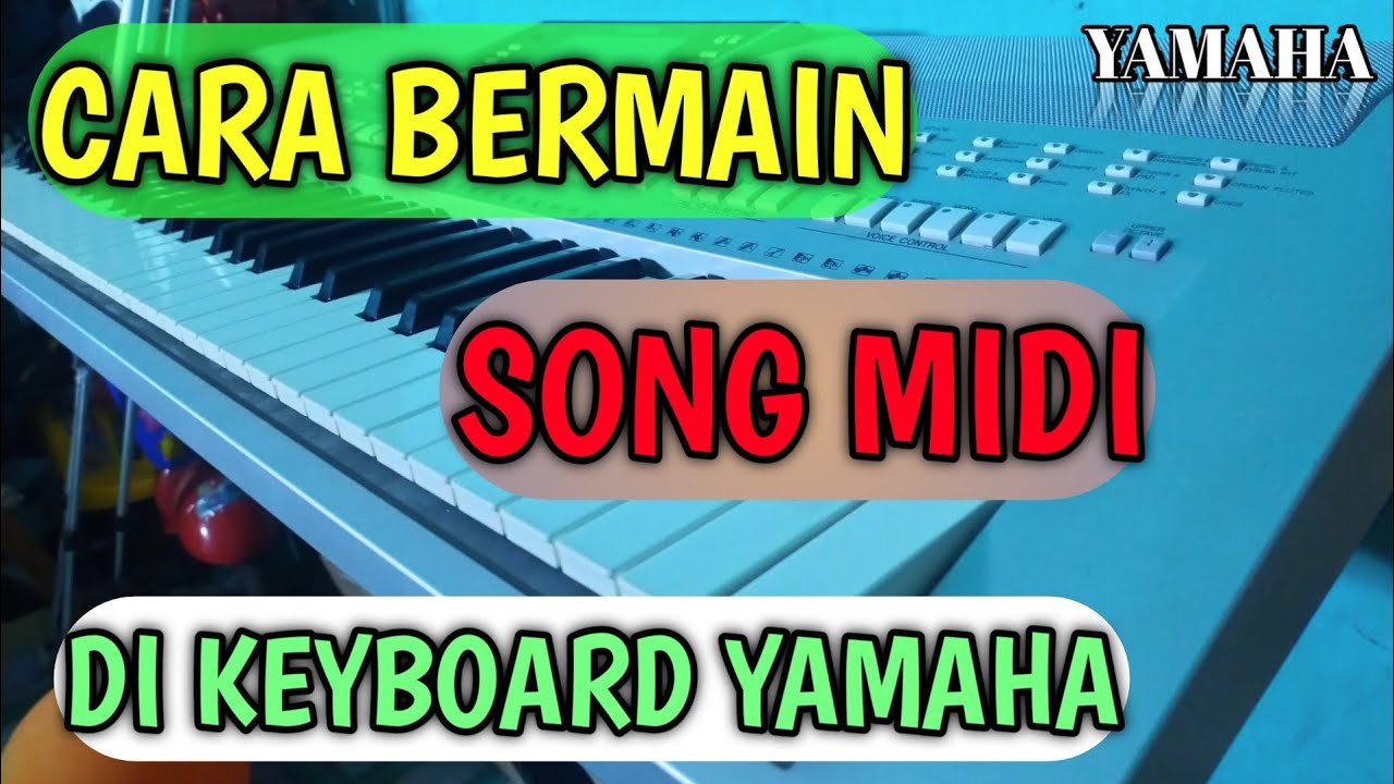 Cara bermain song midi keyboard yamaha psr -Tutorial piano