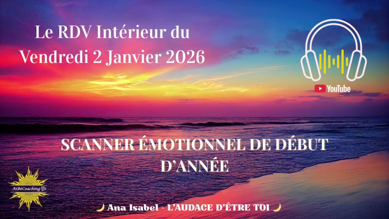 ✨RDV Intérieur du Vendredi 2 Janvier 2026 – Scan émotionnel pour Libérer en ce début d'année✨
