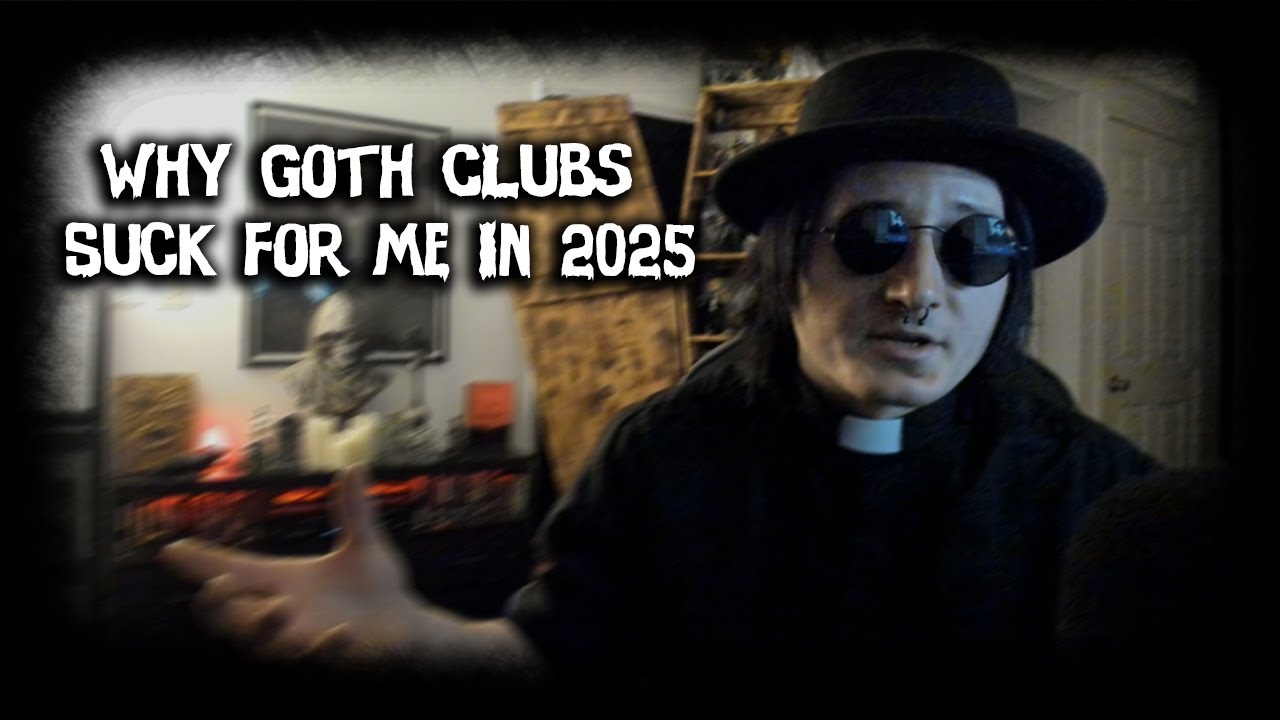 Goth Talk | Why Goth Clubs Suck For Me In 2025