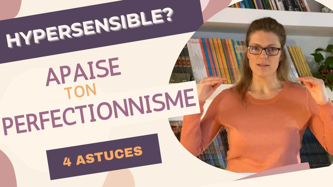 4 astuces simples pour apaiser ton côté perfectionniste