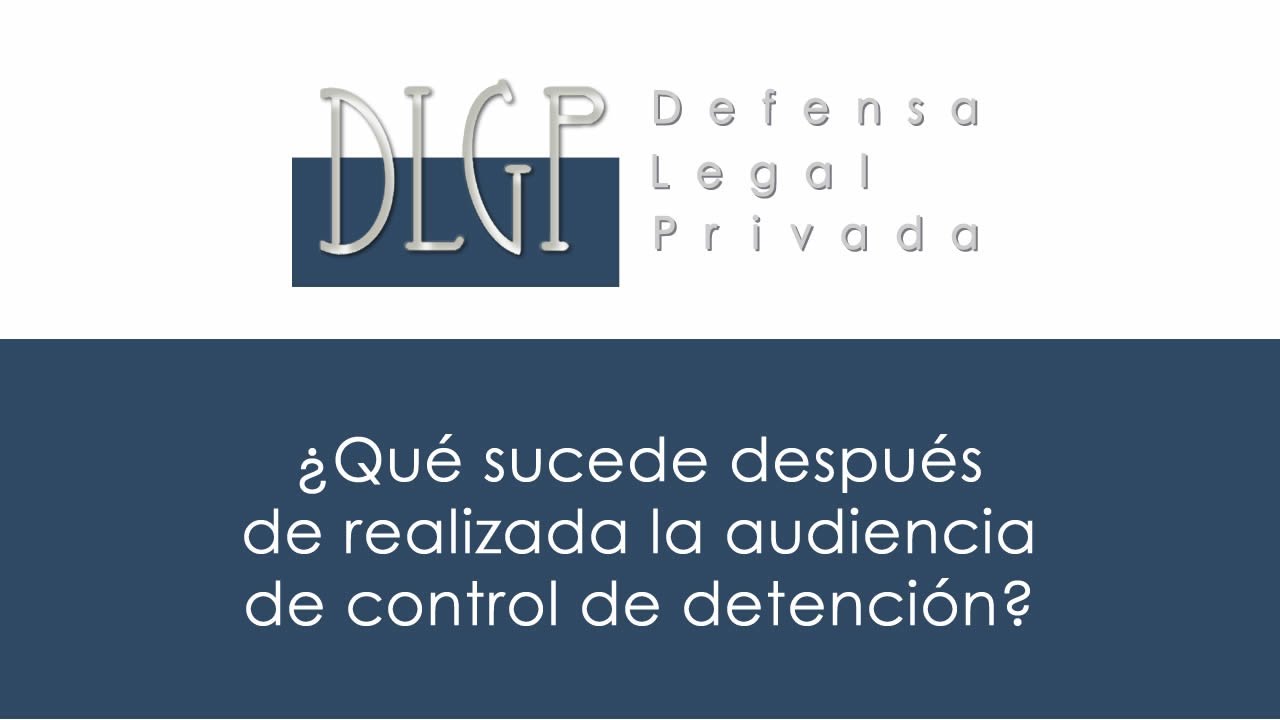 ¿Qué sucede después de realizada la audiencia de control de detención?