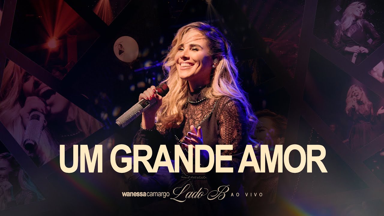 Wanessa Camargo - Um Grande Amor (Lado B - Ao Vivo)