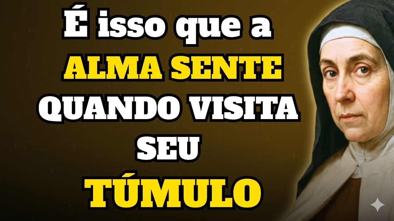 ⚠️ SANTA TERESA CONFIRMOU: O Que a Alma Sente Quando Você Visita Seu Túmulo — Poucos Sabem Disso!