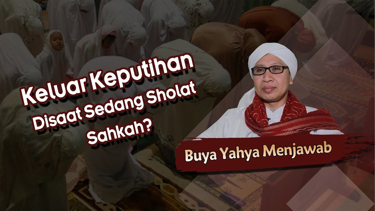 Keluar Keputihan Disaat Sedang Sholat, Sahkah? - Buya Yahya Menjawab