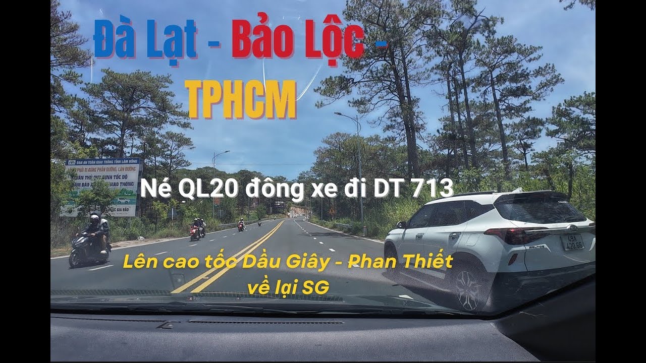P3 - Từ Đà Lạt ghé Bảo Lộc đi đường DT713 DT766 tránh QL20 lên cao tốc DG-PT về lại TPHCM #otovlog
