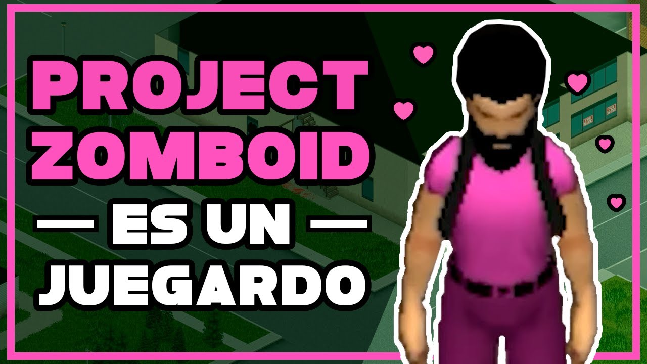 El MEJOR juego de supervivencia - Project Zomboid