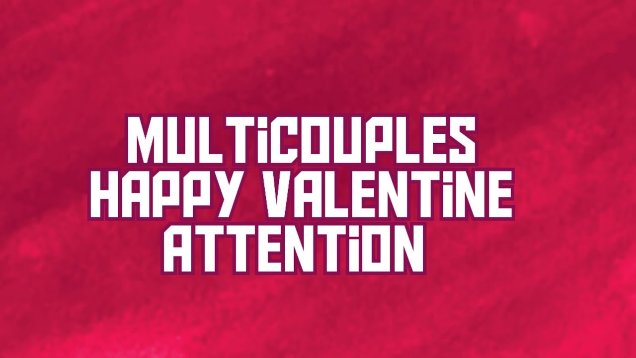 Multicouples Happy Valentine Attention 