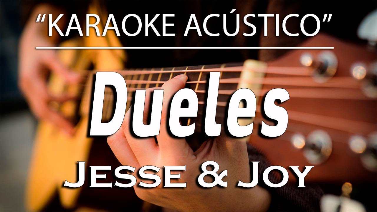 Dueles - JESSE & JOY (KARAOKE ACÚSTICO)