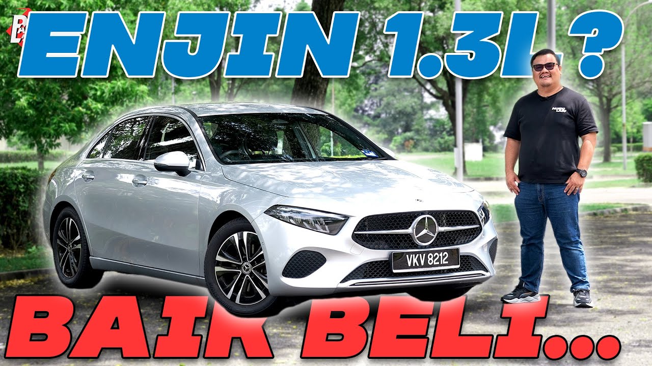 MERCEDES-BENZ A200 | Enjin 1.3L, Netizen Kata Myvi Pun 1.5L Bang !