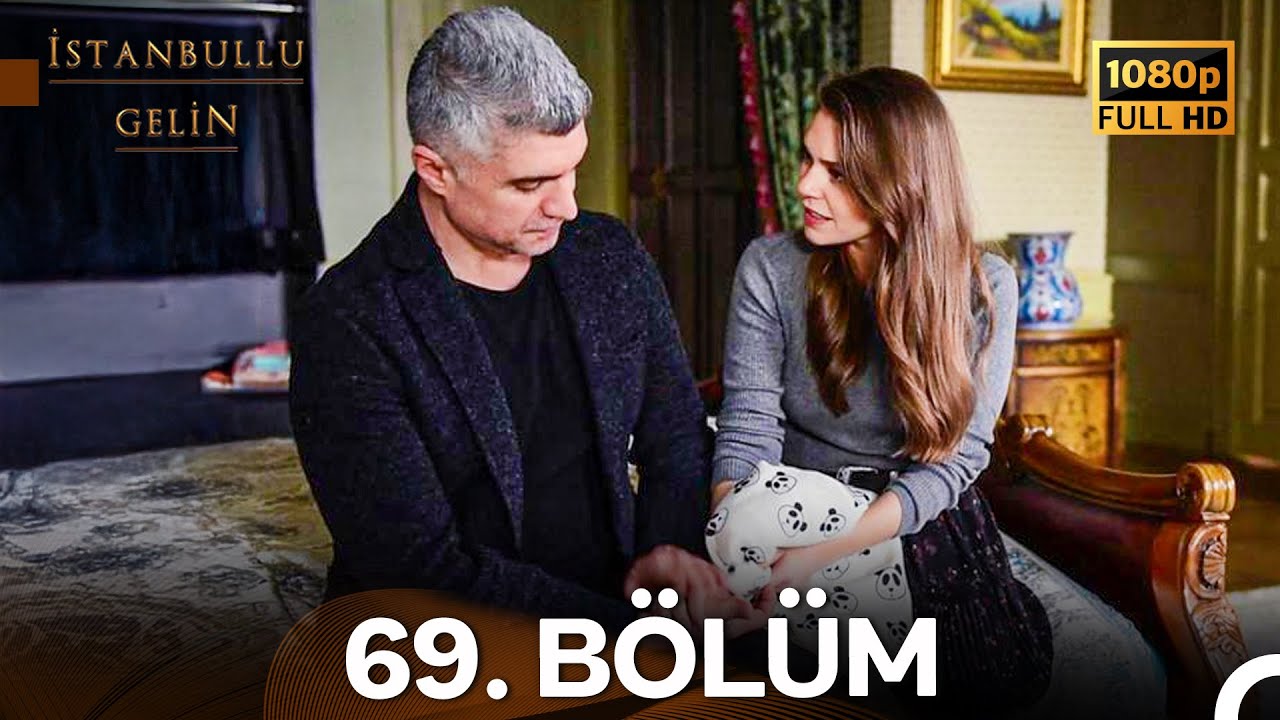 İstanbullu Gelin 69. Bölüm Full HD