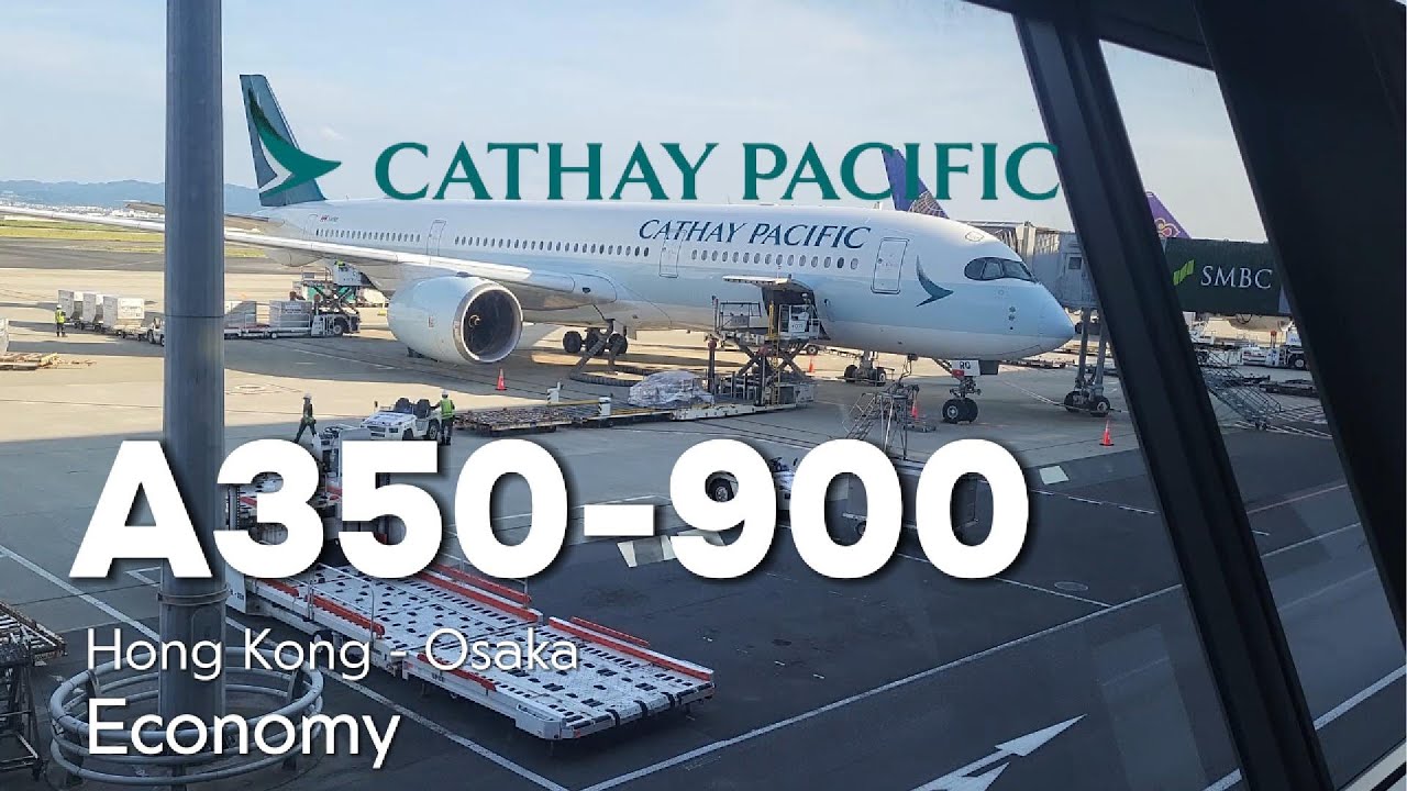 Cathay Pacific A350-900 Economy 國泰航空A350經濟艙｜香港飛往大阪 Hong Kong - Osaka 🇯🇵