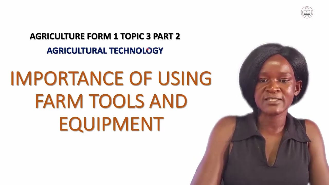 Agriculture F1 Topic 3 Part 2: Importance of Using Farm Tools & Equipment - YEN MALAWI