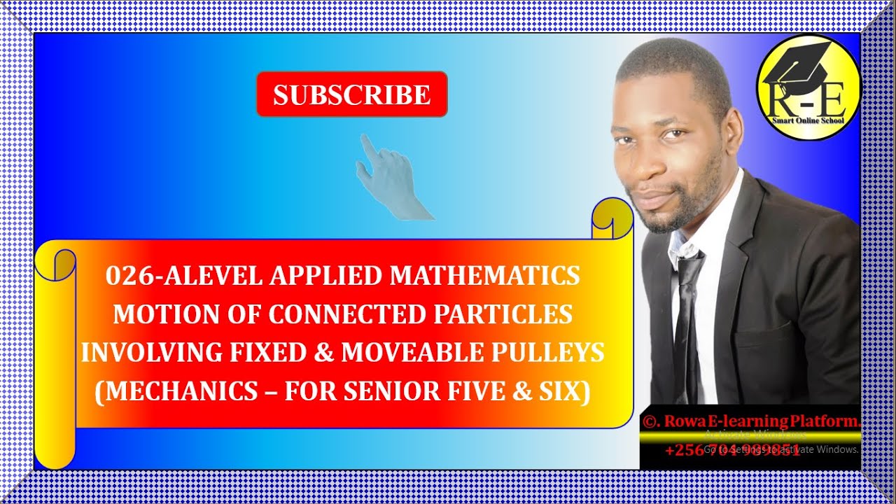 026 &ndash; ALEVEL APPLIED MATHEMATICS| MOTION OF CONNECTED PARTICLES (MECHANICS)| FOR SENIOR 5 & 6