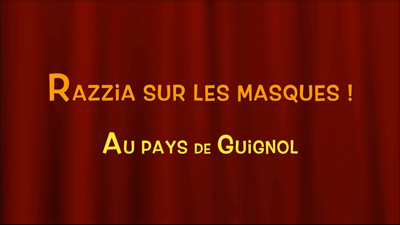 Razzia sur les Masques au Pays de Guignol