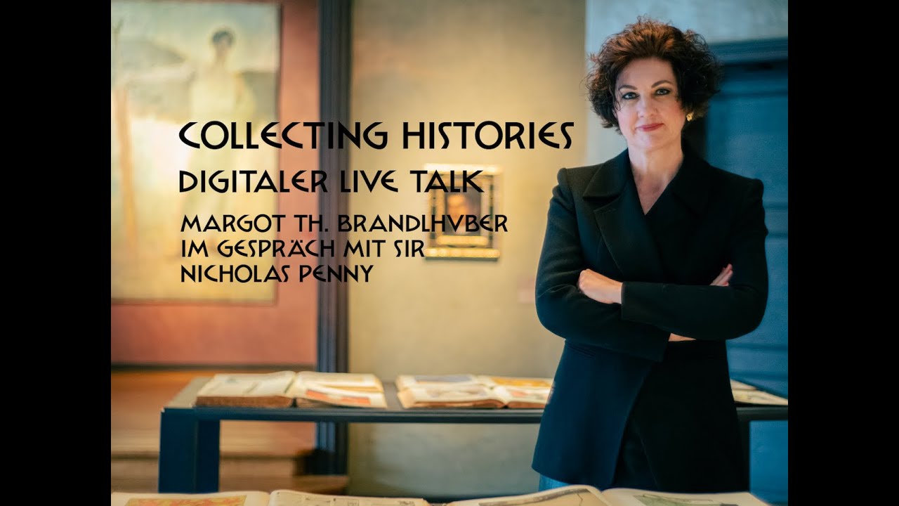 LIVE TALK zu COLLECTING HISTORIES mit Margot Th. Brandlhuber und Sir Nicholas Penny