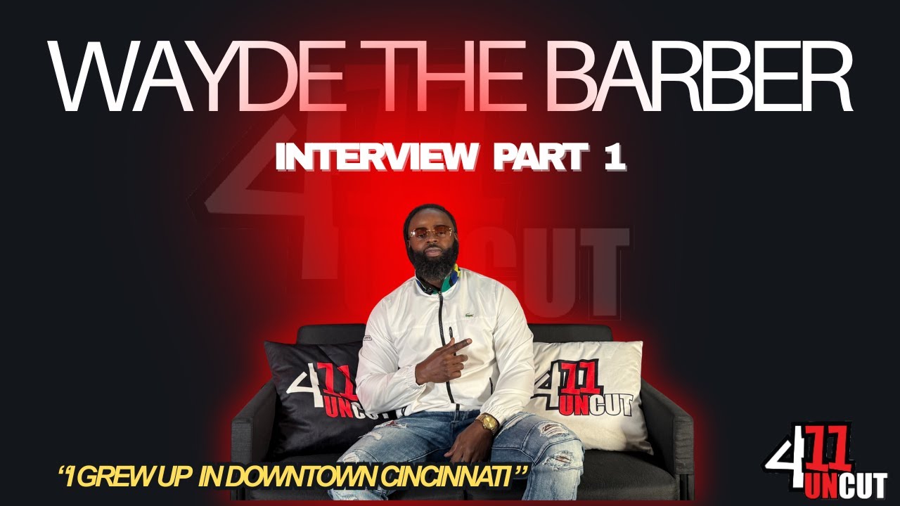 Wayde The Barber Opens Up About Childhood Trauma, Being Shot & Catching His First Gun Charge at 16