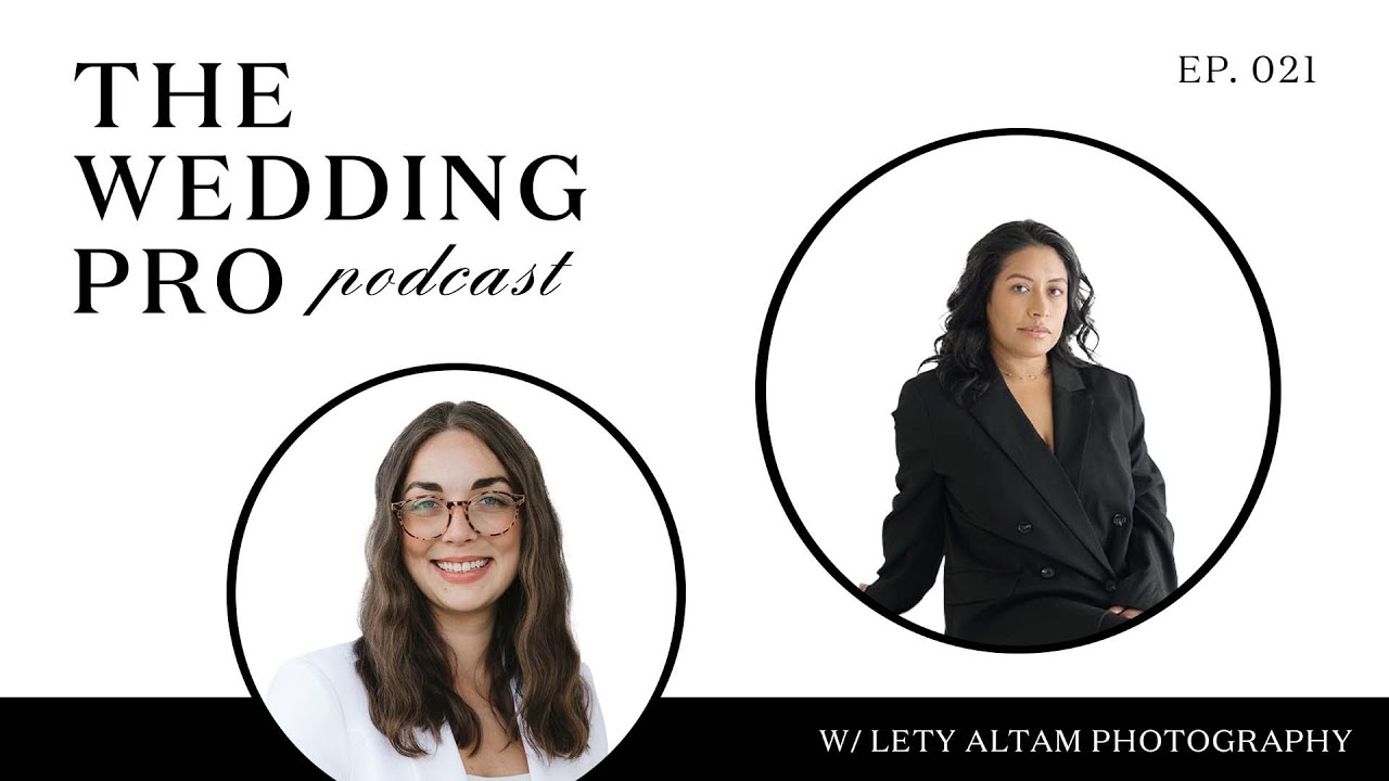 021: What Wedding Photographers Wish You Knew w/ Lety Altam Photography