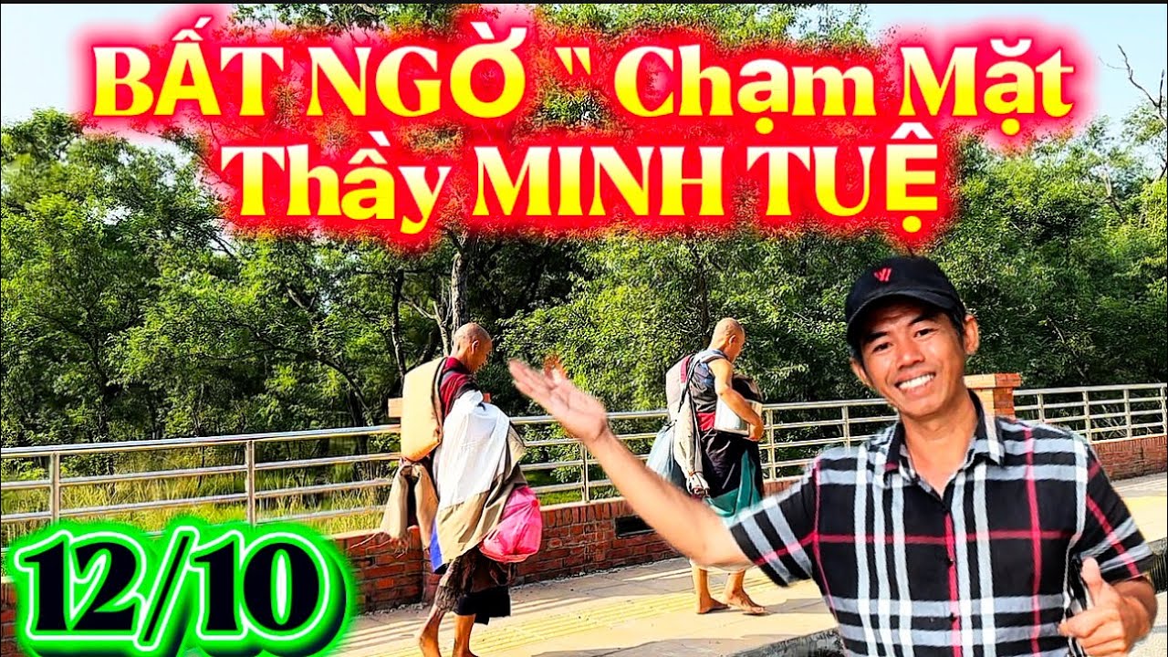 Bất Ngờ; Chạm Mặt &Ocirc;ng Thầy Minh Tuệ&hellip;#thayminhtue #suminhtue #minhtue #Nguyendongthap 
