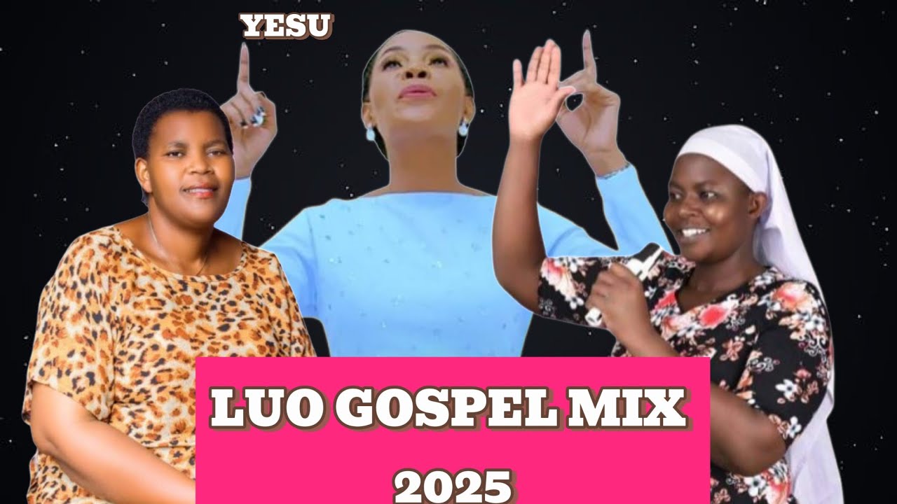 NEW LUO GOSPEL MIX 2025 FT JOYCE ONYANGO/MILKA OMONDI/LILLIAN JAIRO PRDCE BY DJ SMALLING ABEY