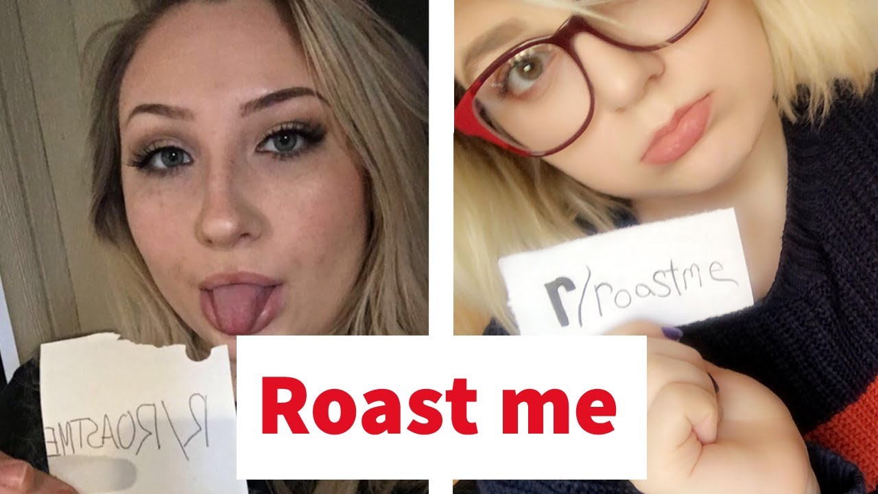 Dont Ask Internet To Roast You 527 ROAST ME REDDIT